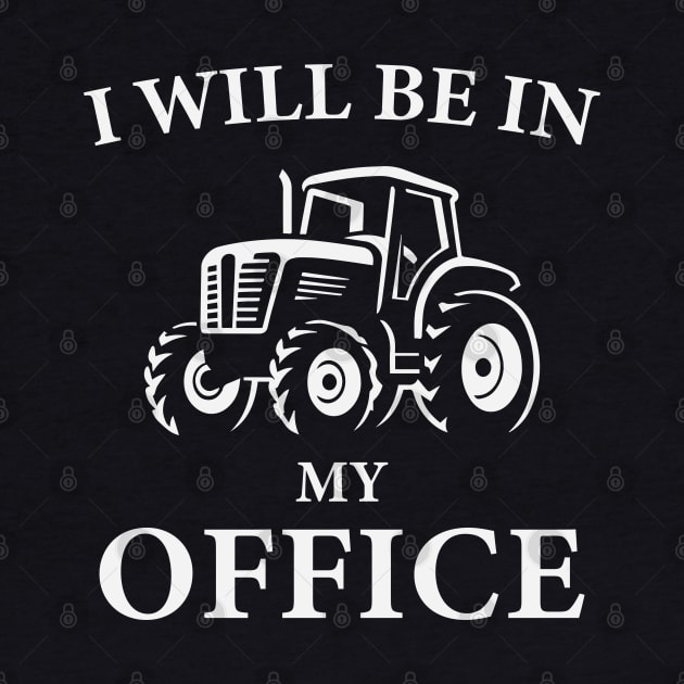 I Will Be In My Office Tractor by storyofluke